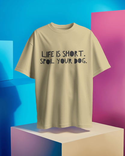 Spoil Your Dog T-Shirt