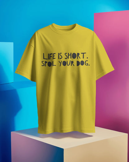 Spoil Your Dog T-Shirt